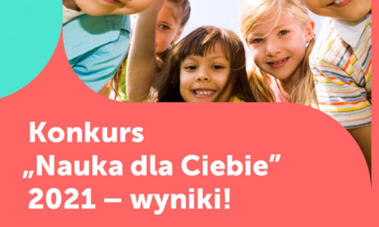 Wyniki konkursu „Nauka dla Ciebie 2021”