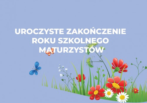 Uroczystość zakończenia roku szkolnego maturzystów